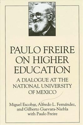 Paulo Freire on Higher Education : A Dialogue at the National University of Mexico