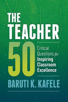 The Teacher 50 : Critical Questions for Inspiring Classroom Excellence