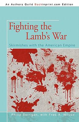 Fighting the Lamb's War : Skirmishes with the American Empire
