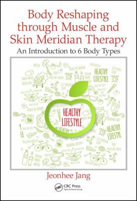 Body Reshaping Through Muscle and Skin Meridian Therapy : An Introduction to 6 Body Types