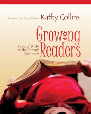 Growing Readers : Units of Study in the Primary Classroom
