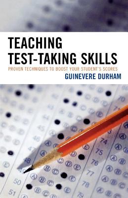The Teacher's Guide to Test Taking : Proven Skills to Boost Your Student's Scores