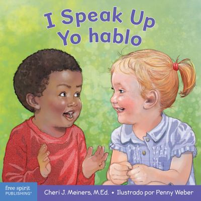 I Speak up/Yo Hablo : A Book about Self-Expression and Communication / un Libro Sobre la Autoexpresión y la Comunicación