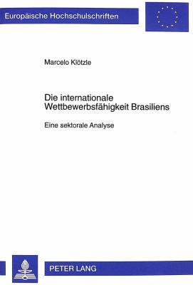 DIE INTERNATIONALE WETTBEWERBSFÄHIGKEIT BRASILIENS : EINE SEKTORALE ANALYSE