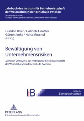 Bewaeltigung Von Unternehmensrisiken : Jahrbuch 2009/2010 des Instituts Fuer Betriebswirtschaft der Westsaechsischen Hochschule Zwickau