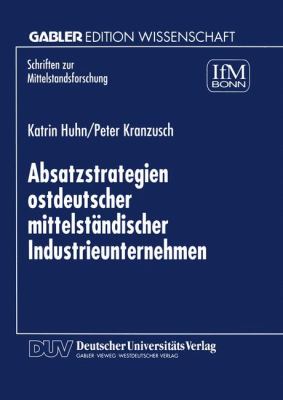 Absatzstrategien Ostdeutscher Mittelständischer Industrieunternehmen