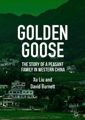 Golden Goose : The Story of a Peasant Family in Western China
