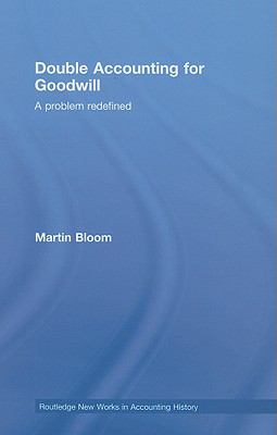 Double Accounting for Goodwill : A Problem Redefined