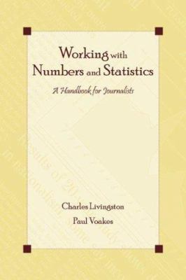 Working with Numbers and Statistics : A Handbook for Journalists