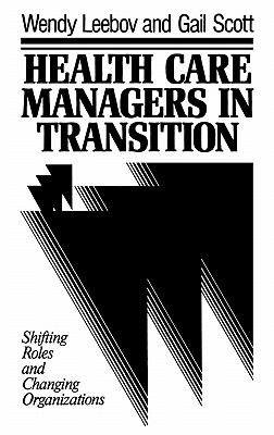 Health Care Managers in Transition : Shifting Roles and Changing Organizations