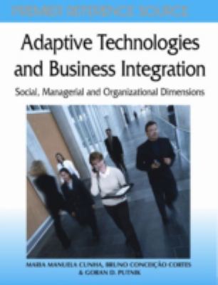 Adaptive Technologies and Business Integration : Social, Managerial, and Organizational Dimensions