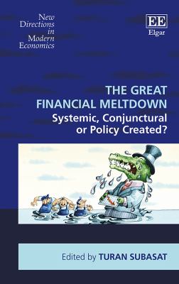 The Great Financial Meltdown : Systemic, Conjunctural or Policy-Created?
