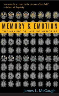 Memory and Emotion : The Making of Lasting Memories