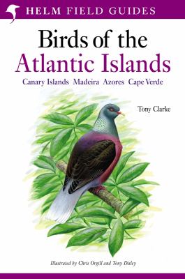 Birds of the Atlantic Islands : Canary Islands, Madeira, Azores, Cape Verde