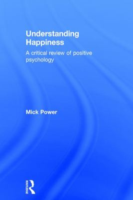 Understanding Happiness : A Critical Review of Positive Psychology