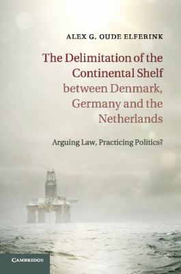 The Delimitation of the Continental Shelf Between Denmark, Germany and the Netherlands : Arguing Law, Practicing Politics?