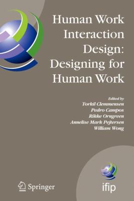 Human Work Interaction Design - Designing for Human Work : The First Ifip Tc 13. 6 Wg Conference - Designing for Human Work, February 13-15, 2006, Madeira, Portugal