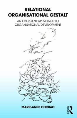 Relational Organisational Gestalt : An Emergent Approach to Organisational Development