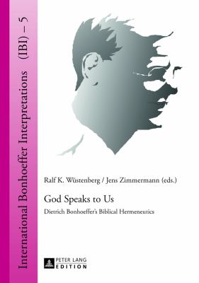 God Speaks to Us : Dietrich Bonhoeffer's Biblical Hermeneutics