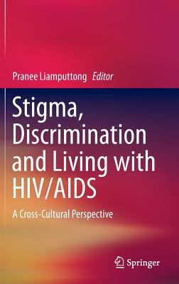 Stigma, Discrimination and Living with HIV/AIDS : A Cross-Cultural Perspective
