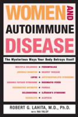 Women and Autoimmune Disease : The Mysterious Ways Your Body Betrays Itself
