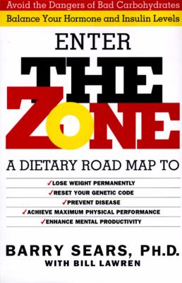The Zone : Revolutionary Life Plan to Put Your Body in Total Balance for Permanent Weight Loss