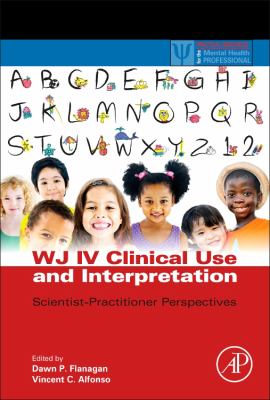 WJ IV Clinical Use and Interpretation : Scientist-Practitioner Perspectives