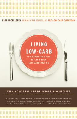 Living Low-Carb : The Complete Guide to Long-Term Low-Carb Dieting