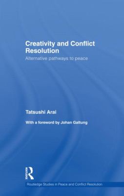 Creativity and Conflict Resolution : Alternative Pathways to Peace
