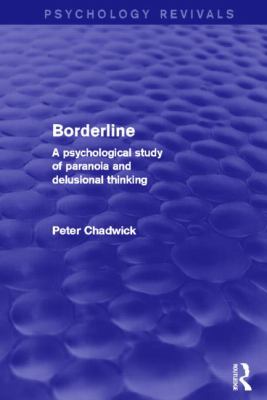 Borderline (Psychology Revivals) : A Psychological Study of Paranoia and Delusional Thinking