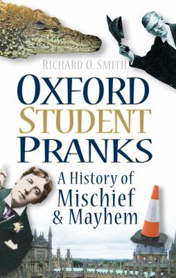 Oxford Student Pranks : A History of Mischief and Mayhem