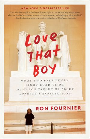 Love That Boy : What Two Presidents, Eight Road Trips, and My Son Taught Me about a Parent's Expectations