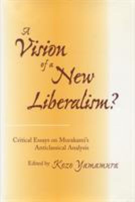 A Vision of a New Liberalism? : Critical Essays on Murakami's Anticlassical Analysis