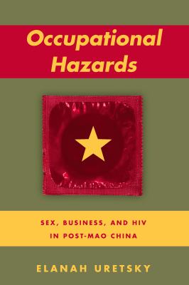 Occupational Hazards : Business, Sex, and HIV in Post-Mao China
