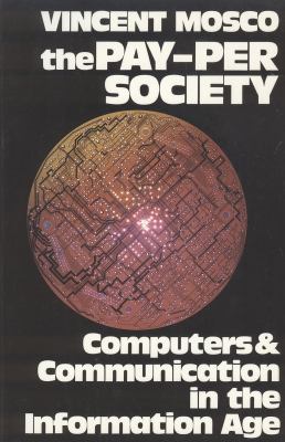 The Pay-Per Society : Computers and Communication in the Information Age