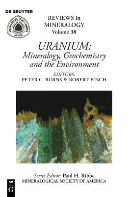 Uranium : Mineralogy, Geochemistry and the Environment