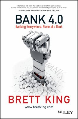 Bank 4. 0 : Banking Everywhere, Never at a Bank