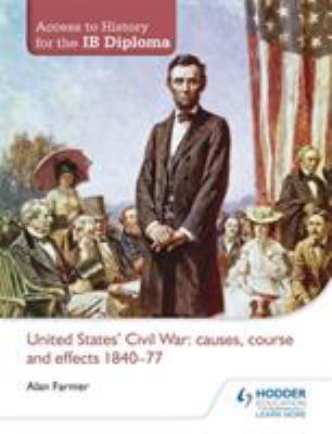 Access to IB History: United States Civil War: Causes, Cours