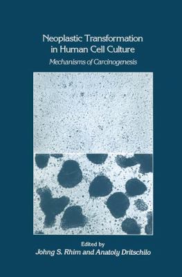 Neoplastic Transformation in Human Cell Culture : Mechanisms of Carcinogenesis