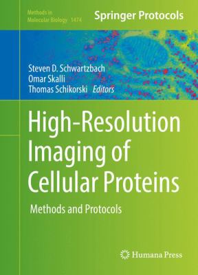 High-Resolution Imaging of Cellular Proteins : Methods and Protocols