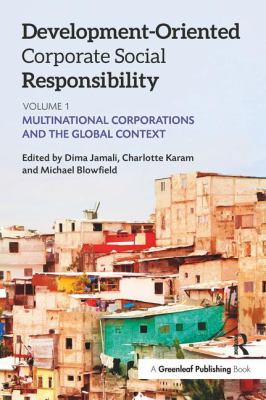 Development-Oriented Corporate Social Responsibility: Volume 1 : Multinational Corporations and the Global Context