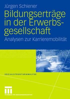 Bildungserträge in der Erwerbsgesellschaft : Analysen Zur Karrieremobilität
