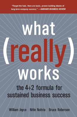 What Really Works : The 4+2 Formula for Sustained Business Success