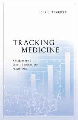 Tracking Medicine : A Researcher's Quest to Understand Health Care