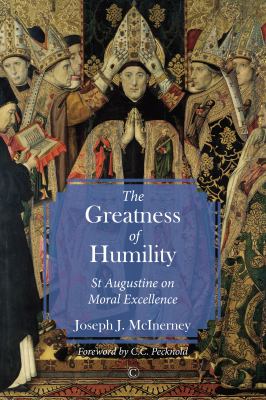 The Greatness of Humility : St Augustine on Moral Excellence