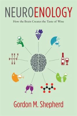 Neuroenology : How the Brain Creates the Taste of Wine