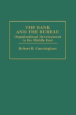 The Bank and the Bureau : Organizational Development in the Middle East