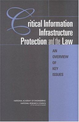 Critical Information Infrastructure Protection and the Law : An Overview of Key Issues