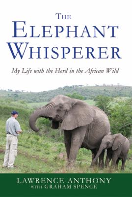 The Elephant Whisperer : My Life with the Herd in the African Wild
