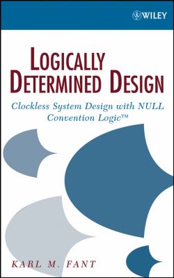 Logically Determined Design : Clockless System Design with NULL Convention Logic